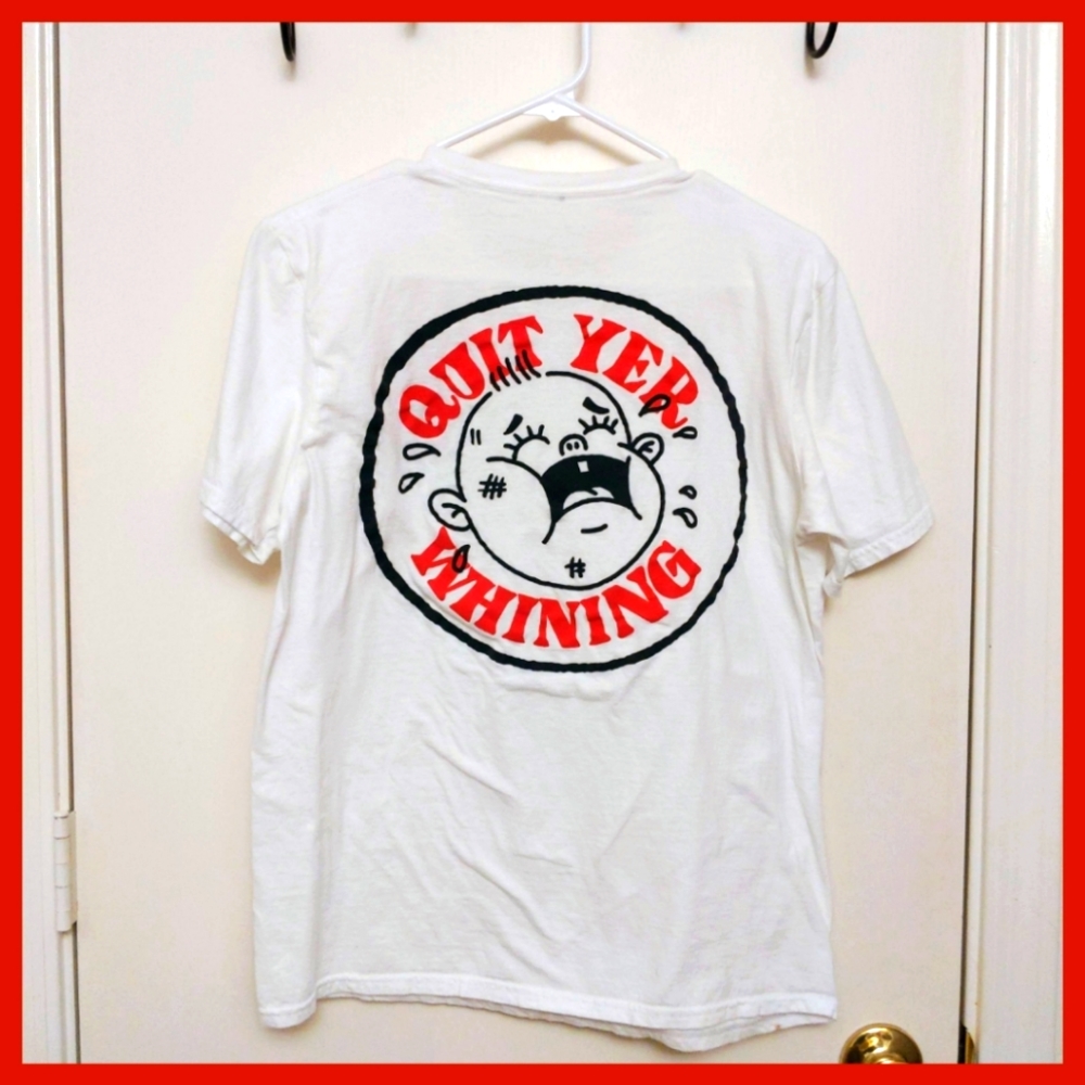 "Quit yer whining" T-shirt with Design on Front & Back. Size MEDIUM